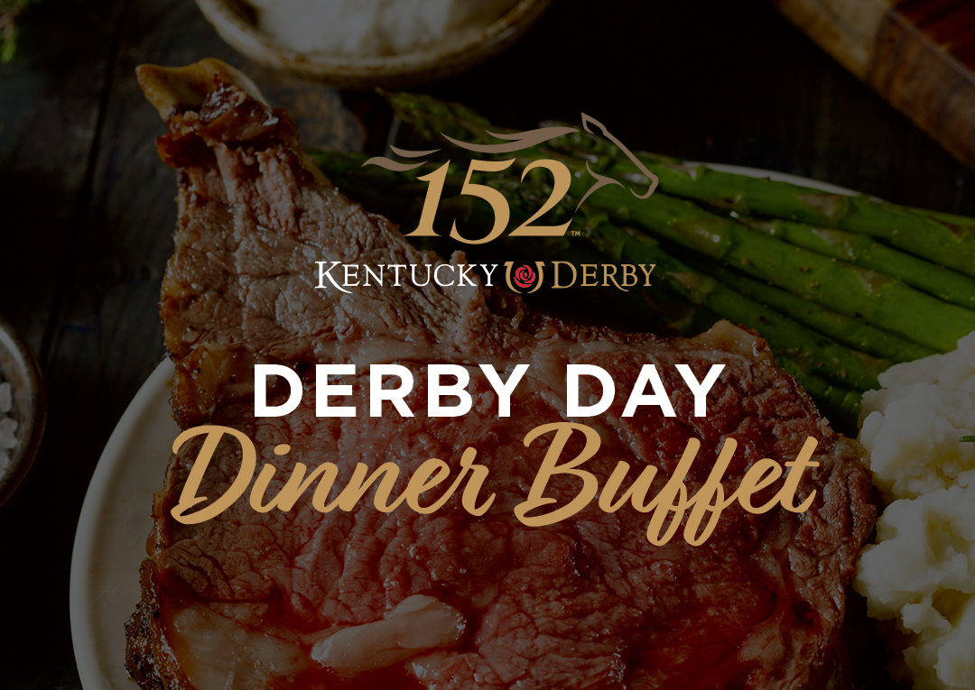 152 Kentucky Derby | Derby Day Dinner Buffet